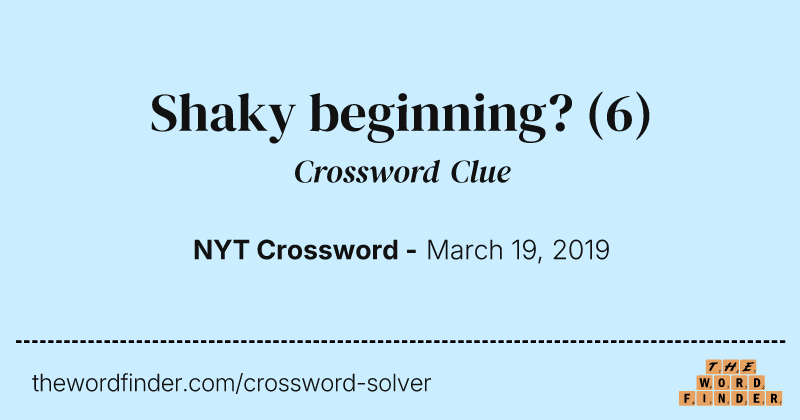 Shaky beginning? crossword clue image