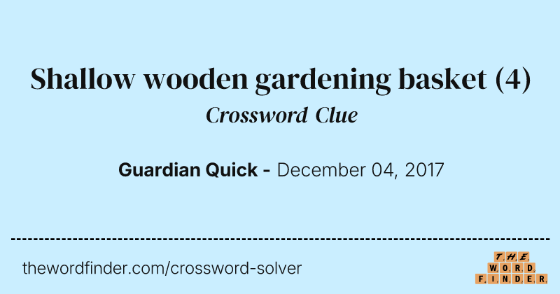 Shallow wooden gardening basket crossword clue image