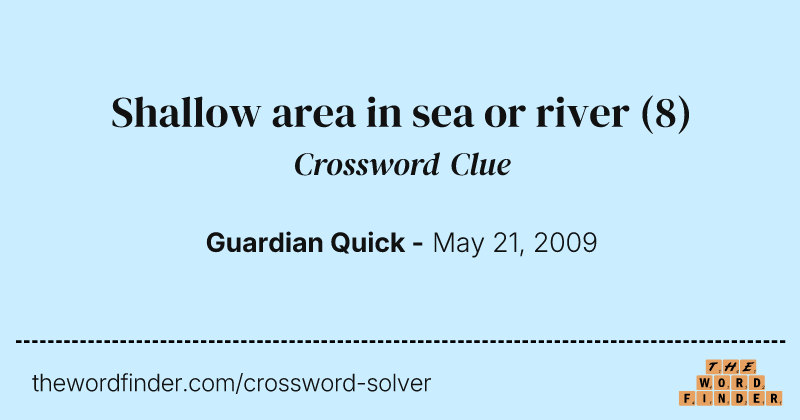 Shallow area in sea or river crossword clue image