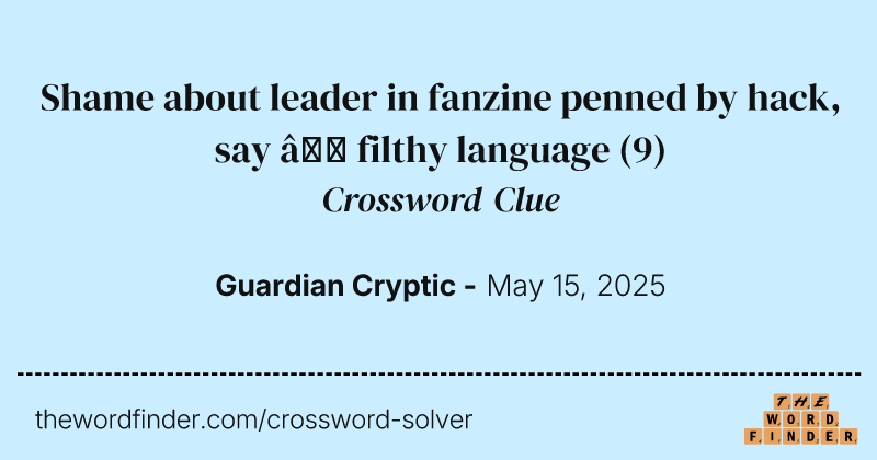 Shame about leader in fanzine penned by hack, say – filthy language crossword clue image