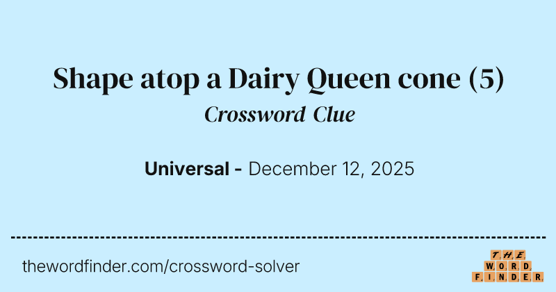 Shape atop a Dairy Queen cone crossword clue image