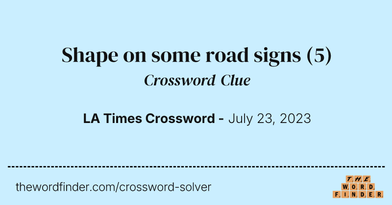 Shape on some road signs crossword clue image