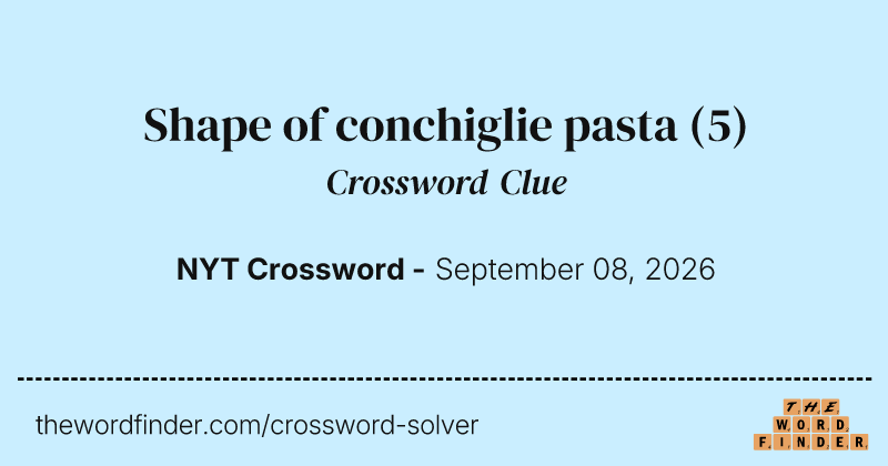 Shape of conchiglie pasta crossword clue image