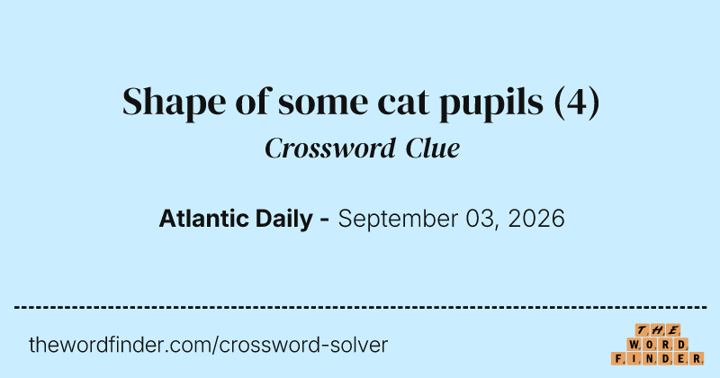 Shape of some cat pupils crossword clue image