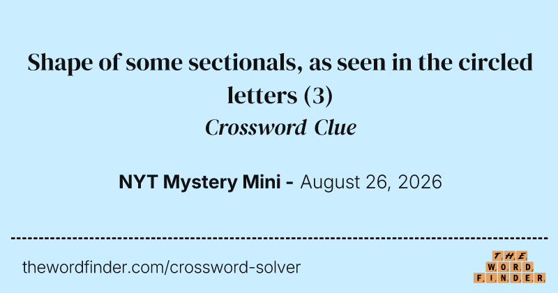 Shape of some sectionals, as seen in the circled letters crossword clue image
