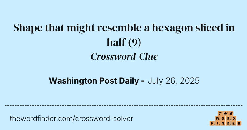 Shape that might resemble a hexagon sliced in half crossword clue image