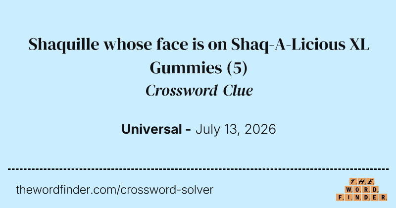 Shaquille whose face is on Shaq-A-Licious XL Gummies crossword clue image