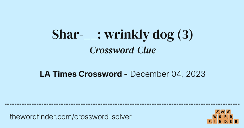 Shar-__: wrinkly dog crossword clue image