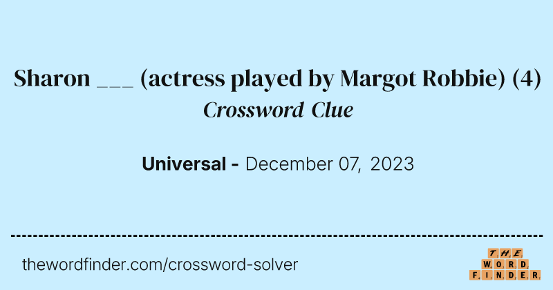 Sharon ___ (actress played by Margot Robbie) crossword clue image
