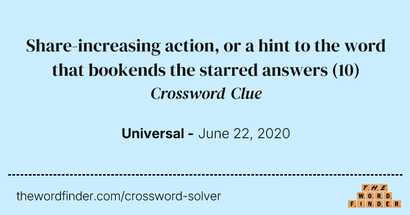 Share-increasing action, or a hint to the word that bookends the starred answers crossword clue image