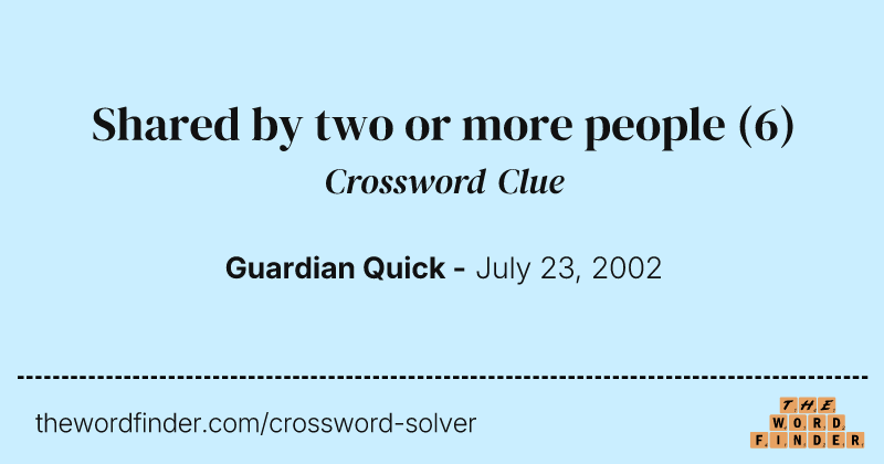 Shared by two or more people crossword clue image