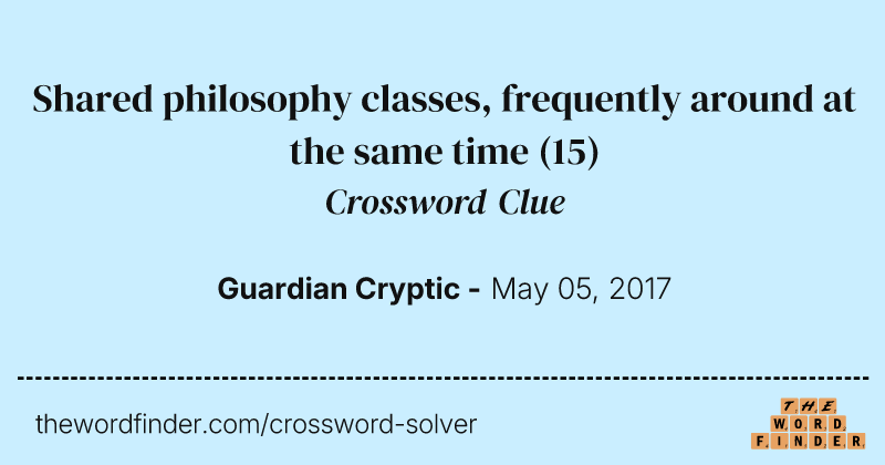 Shared philosophy classes, frequently around at the same time crossword clue image