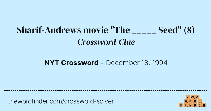 Sharif-Andrews movie "The _____ Seed" crossword clue image