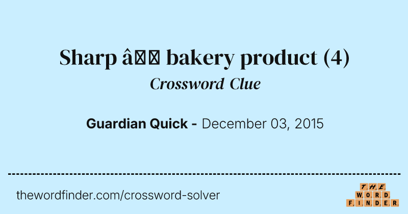 Sharp — bakery product crossword clue image