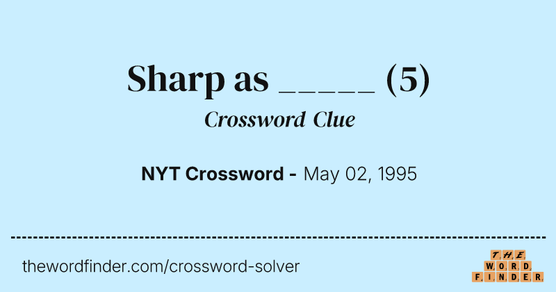 Sharp as _____ crossword clue image