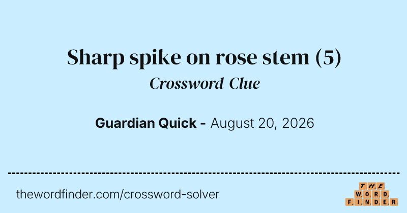 Sharp spike on rose stem crossword clue image
