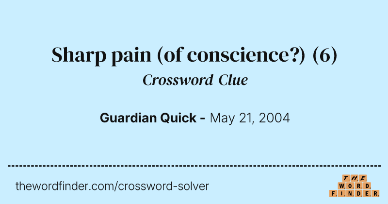 Sharp pain (of conscience?) crossword clue image