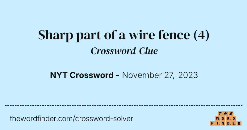 Sharp part of a wire fence crossword clue image
