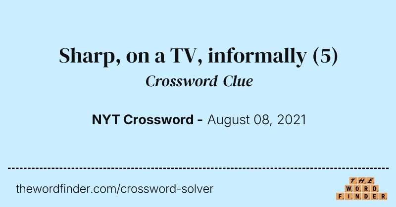 Sharp, on a TV, informally crossword clue image