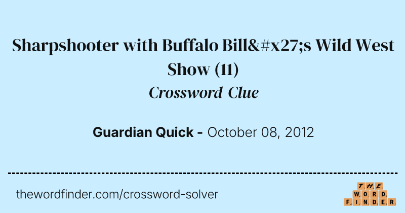 Sharpshooter with Buffalo Bill's Wild West Show crossword clue image