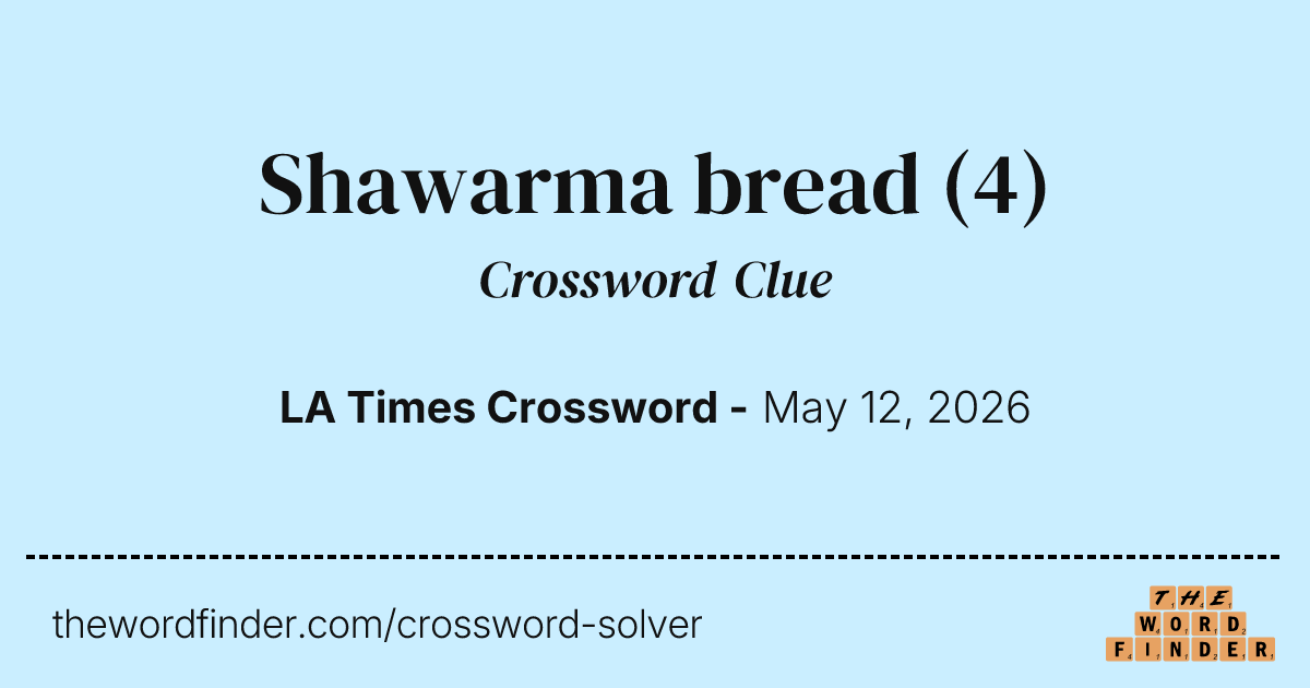 Shawarma bread — Crossword Clue