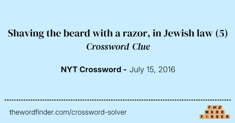Shaving the beard with a razor, in Jewish law crossword clue image