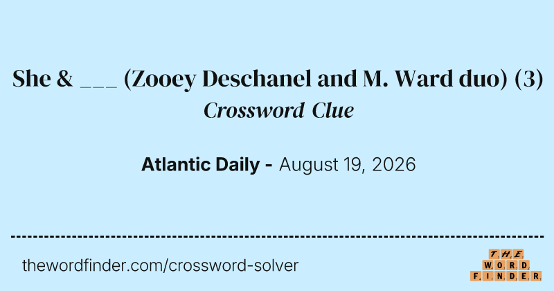 She & ___ (Zooey Deschanel and M. Ward duo) crossword clue image