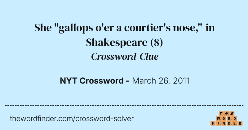 She "gallops o'er a courtier's nose," in Shakespeare crossword clue image