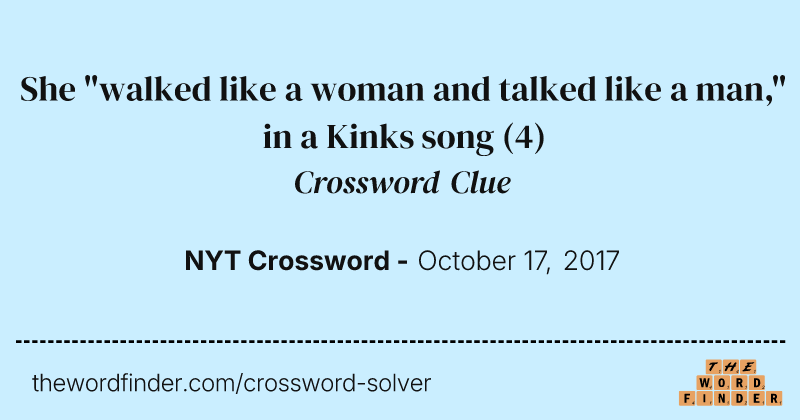 She "walked like a woman and talked like a man," in a Kinks song crossword clue image