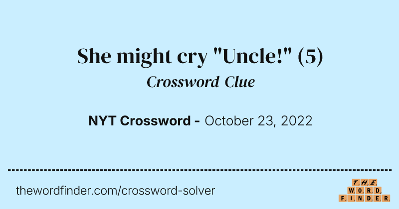 She might cry "Uncle!" crossword clue image