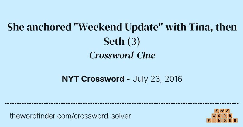She anchored "Weekend Update" with Tina, then Seth crossword clue image
