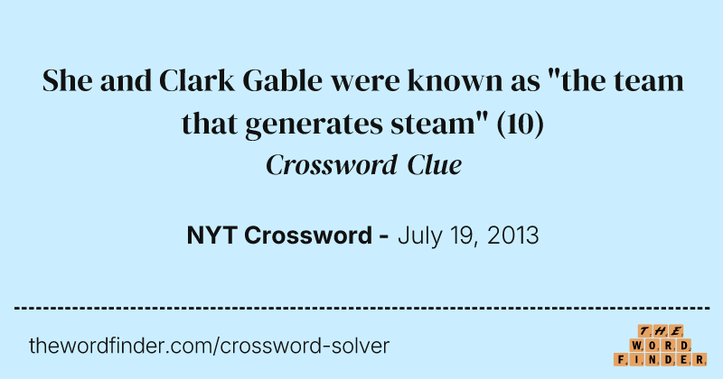 She and Clark Gable were known as "the team that generates steam" crossword clue image