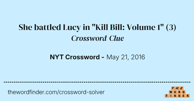 She battled Lucy in "Kill Bill: Volume 1" crossword clue image