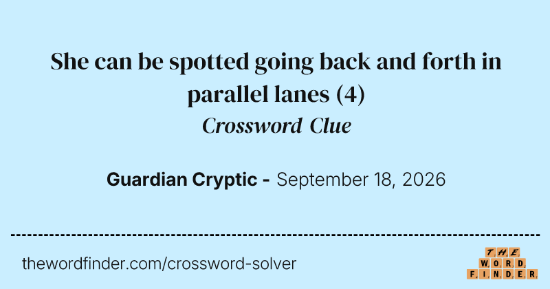 She can be spotted going back and forth in parallel lanes crossword clue image