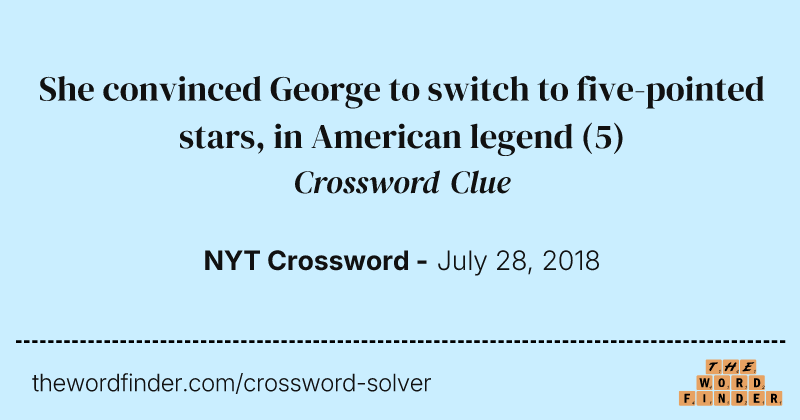 She convinced George to switch to five-pointed stars, in American legend crossword clue image