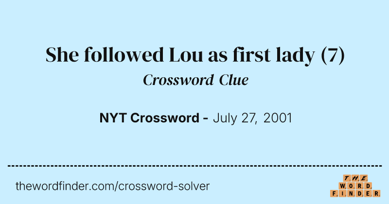She followed Lou as first lady crossword clue image
