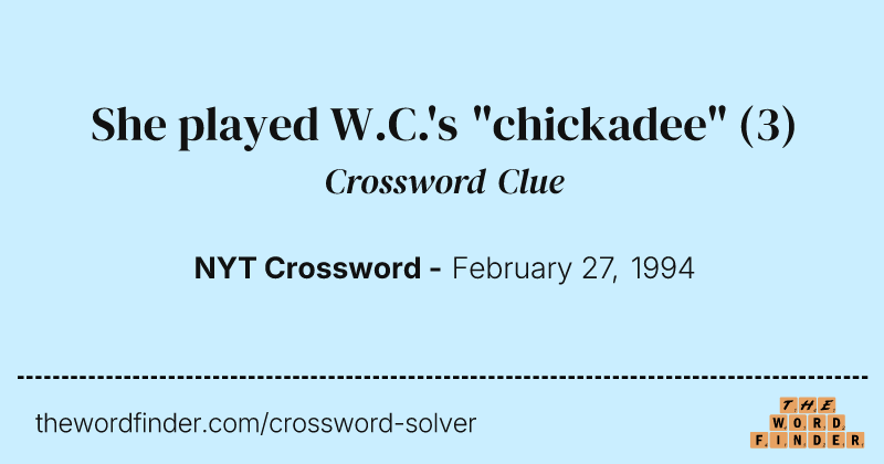 She played W.C.'s "chickadee" crossword clue image