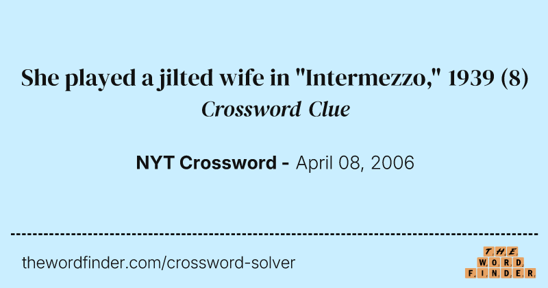 She played a jilted wife in "Intermezzo," 1939 crossword clue image