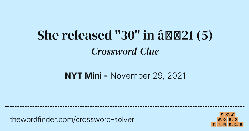 She released "30" in ’21 crossword clue image