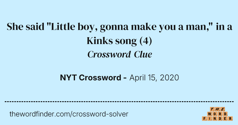 She said "Little boy, gonna make you a man," in a Kinks song crossword clue image