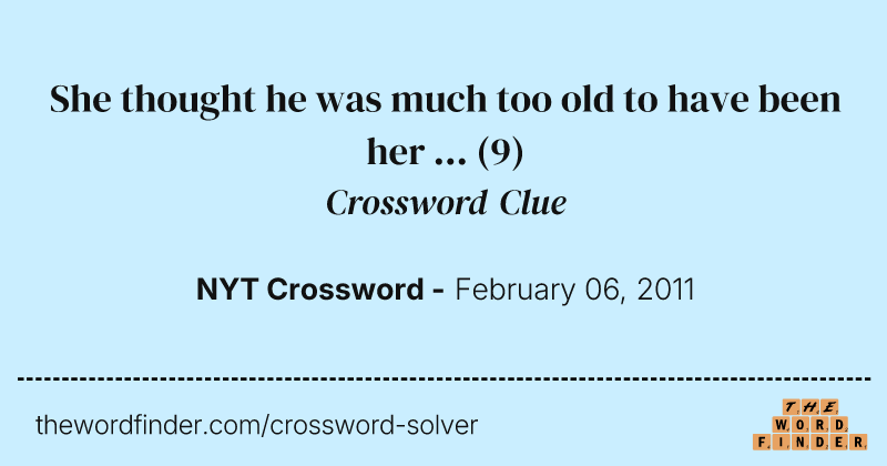 She thought he was much too old to have been her ... crossword clue image