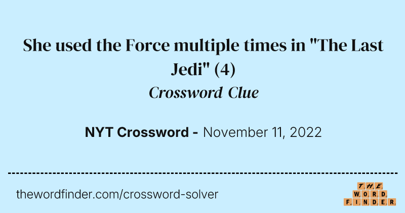 She used the Force multiple times in "The Last Jedi" crossword clue image