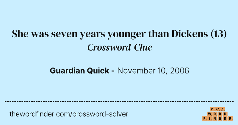 She was seven years younger than Dickens crossword clue image