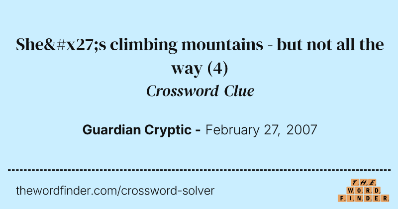 She's climbing mountains - but not all the way crossword clue image