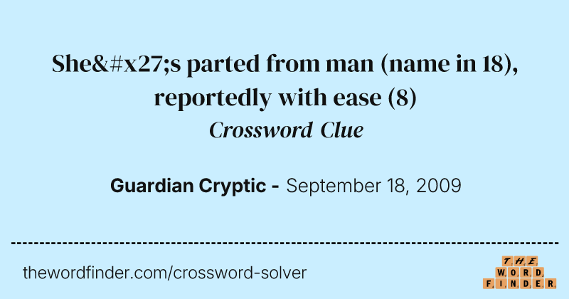 She's parted from man (name in 18), reportedly with ease crossword clue image