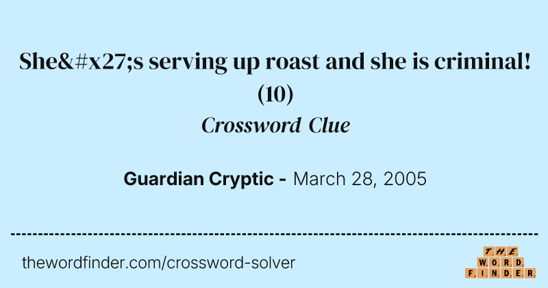 She's serving up roast and she is criminal! crossword clue image
