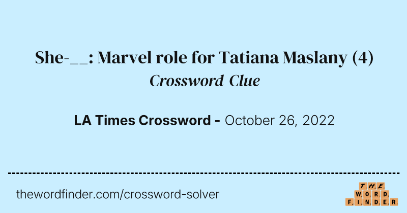 She-__: Marvel role for Tatiana Maslany crossword clue image