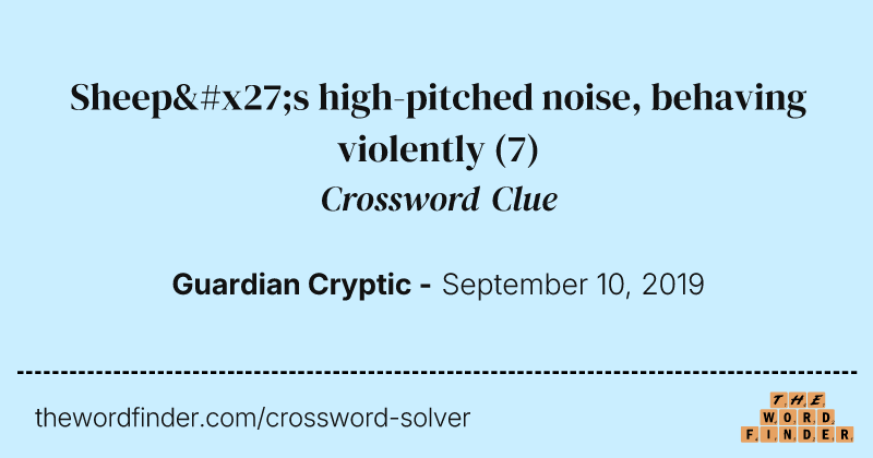 Sheep's high-pitched noise, behaving violently crossword clue image