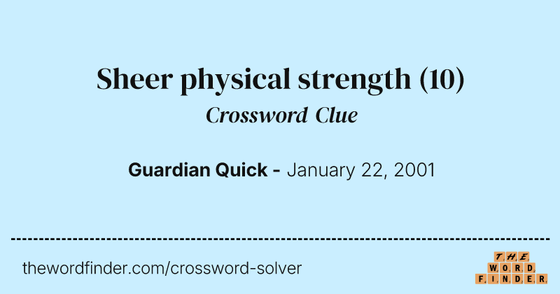 Sheer physical strength crossword clue image