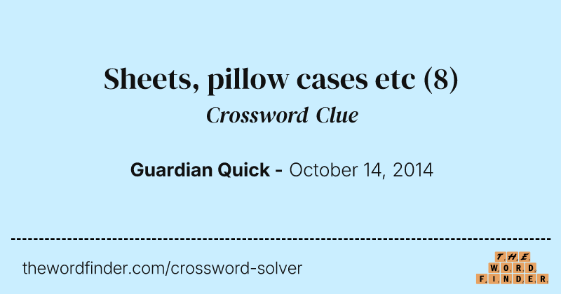 Sheets, pillow cases etc crossword clue image